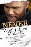 Never Would Have Made It by