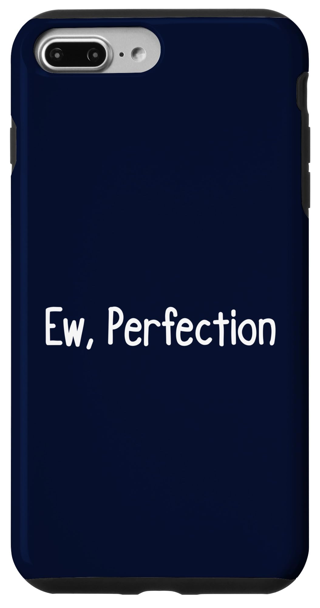 iPhone 7 Plus/8 Plus Ew, Perfection Case