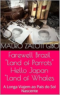 Livro Farewell Brazil ,"Land of Parrots", Hello Japan, "Land of Whales!: A Longa Viajem ao Pais do Sol Nascente
