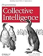 Programming Collective Intelligence: Building Smart Web 2.0 Applications