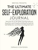 Writing Prompts: The Ultimate Self Exploration Journal. 'Who Am I?' and 199 Other Transformational Questions and Creative Writing Prompts for Self Reflection and Personal Enlightenment by 