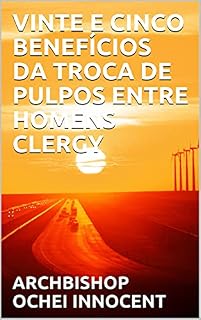 Livro VINTE E CINCO BENEFÍCIOS DA TROCA DE PULPOS ENTRE HOMENS CLERGY