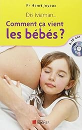 Comment ça vient les bébés ?
