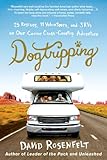 Dogtripping: 25 Rescues, 11 Volunteers, and 3 RVs on Our Canine Cross-Country Adventure by David Rosenfelt
