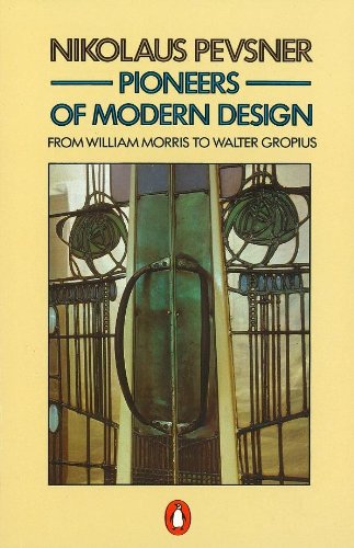 Pioneers of Modern Design: From William Morris to Walter Gropius (Penguin Art & Architecture) by