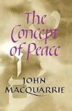 The Concept of Peace, Macquarrie, John, 0334024498