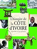 HISTOIRE DE LA COTE D'IVOIRE RACONTEE A NOS ENFANTS by 