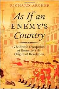 As If An Enemy S Country The British Occupation Of Boston