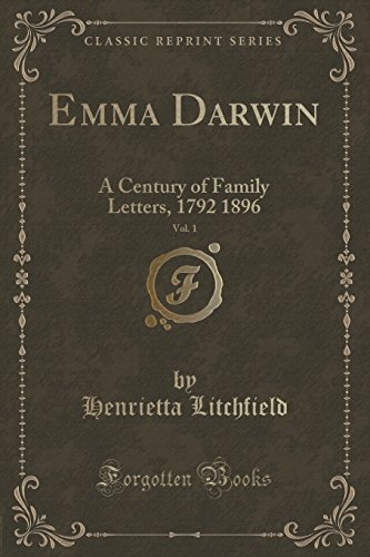 Emma Darwin, Vol. 1 of 2: A Century of Family Letters, 1792 1896 (Classic Reprint)