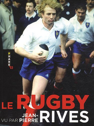 Le  rugby vu par Jean-Pierre Rives