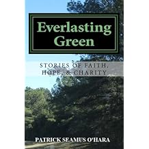 Everlasting Green: Stories of Faith, Hope, and Charity