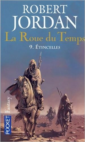 Amazon Fr La Roue Du Temps Tome 9 Etincelles Jordan Robert Rosenblum Arlette Livres