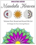 Round and Round We Go!: 50 Designs for Your Coloring Pleasure (Mandala Heaven) by Tina Golden