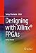 Designing with Xilinx® FPGAs: Using Vivado