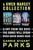 A Gwen Marcey Collection: A Cry from the Dust, The Bones Will Speak, When Death Draws Near