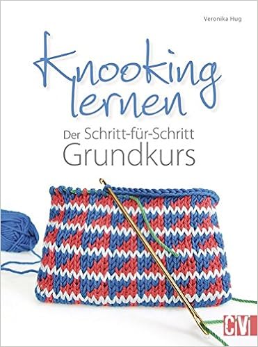 Knooking Lernen Der Schritt Fur Schritt Grundkurs Amazon De Hug Veronika Bucher