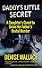 Daddy's Little Secret: A Daughter's Quest To Solve Her Father's Brutal Murder
