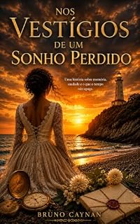 Livro Nos Vestígios de Um Sonho Perdido: Uma história sobre memória, saudade e o que o tempo não apaga.