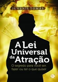 Livro A Lei Universal da Atração: O Segredo para você Ser, Fazer ou ter o que quiser