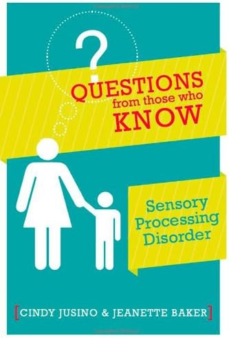 Questions from Those Who Know: Sensory Processing Disorder