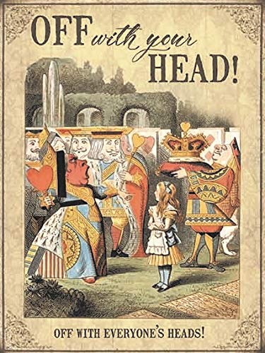 Small (150 x 200mm) Metal Sign - Alice in Wonderland - Off with your Head! Off with everyone's heads!