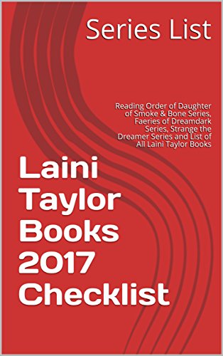 Laini Taylor Books 2017 Checklist: Reading Order of Daughter of Smoke & Bone Series, Faeries of Dreamdark Series, Strange the Dreamer Series and List of All Laini Taylor Books