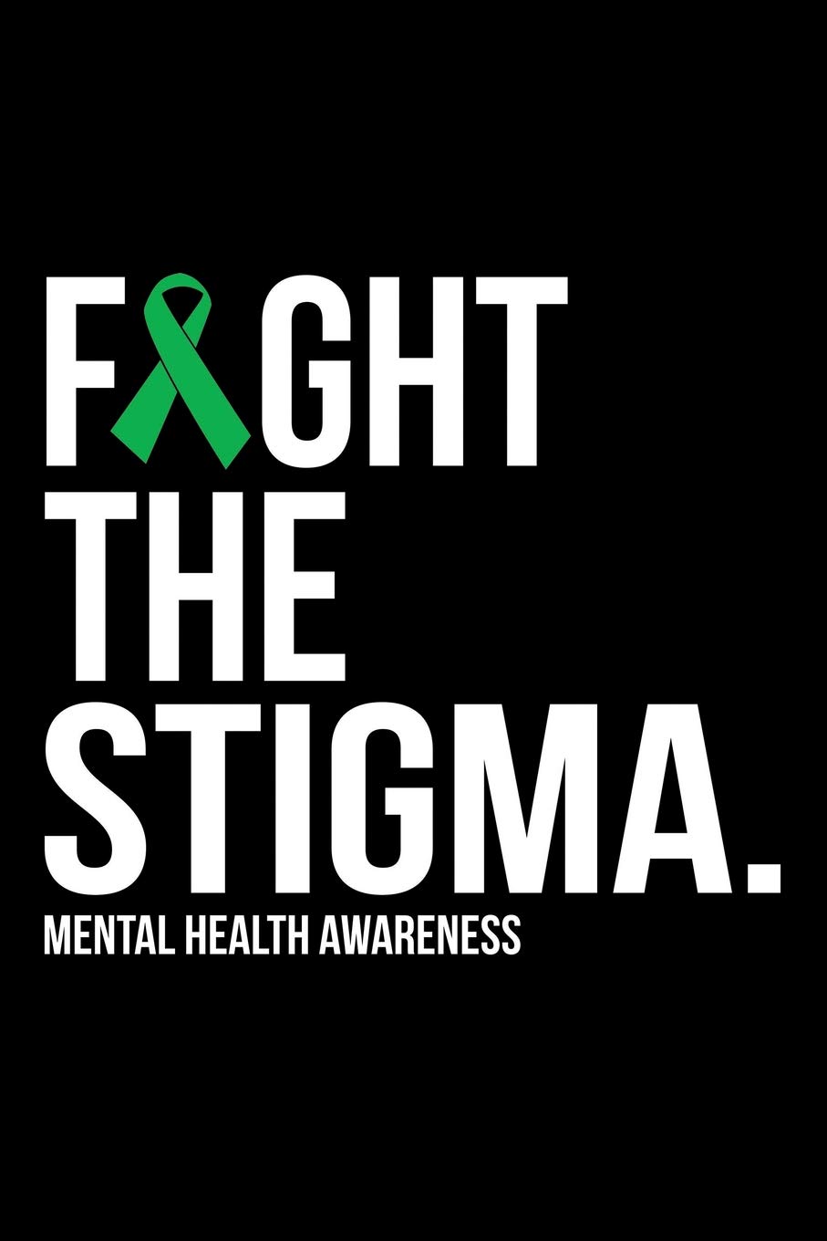 Fight The Stigma Green Ribbon Mental Health Awareness Position Notebook Books Ajw 9781792806858 Books Fight The Stigma Green Ribbon Mental Health Awareness Position Notebook Books Ajw 9781792806858 Books