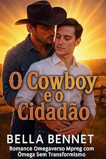 Livro O Cowboy e o Cidadão: Romance Omegaverso Mpreg com Ômega Sem Transformismo (Agora Somos Três)