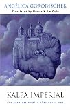 Kalpa Imperial: The Greatest Empire That Never Was by Angélica Gorodischer, Ursula K. LeGuin