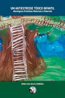 Livro Um antiestresse tóxico infantil: Abordagens protetivas maternais e paternais