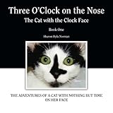 Three O'Clock on the Nose: The Cat with the Clock Face by 