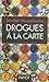 Drogues à la carte (Essais payot) (French Edition) by 