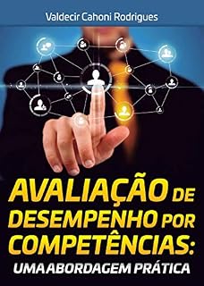 Livro AVALIAÇÃO DE DESEMPENHO POR COMPETÊNCIAS: UMA ABORDAGEM PRÁTICA