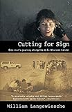 Cutting for Sign: One man's journey along U.S.-Mexican border by William Langewiesche
