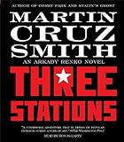 Three Stations: An Arkady Renko Novel (Arkady Renko Novels)