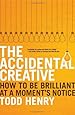 The Accidental Creative: How to Be Brilliant at a Moment's Notice