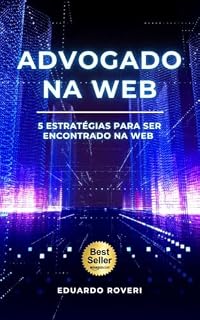 Livro ADVOGADO NA WEB: 5 Estratégias Para Ser Encontrado Na Web