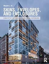 Skins; Envelopes; and Enclosures: Concepts for Designing Building Exteriors