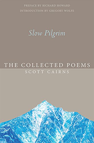 Slow Pilgrim: The Collected Poems (Paraclete Poetry) by Scott Cairns