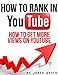 How to Rank in YouTube: How to get more views on YouTube (How to Rank in... Book 2) by James Green