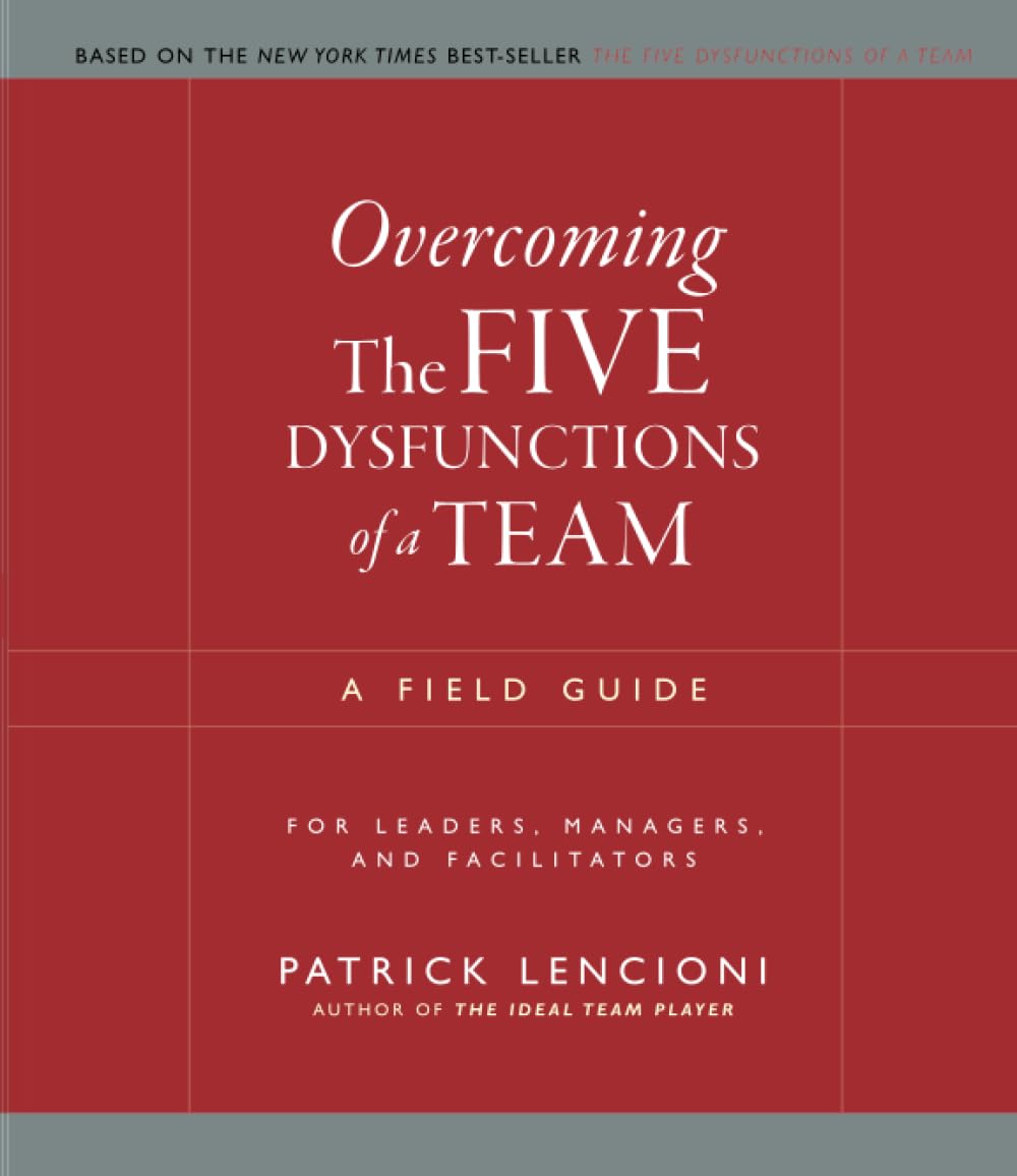 Overcoming The Five Dysfunctions of a Team: A Field