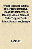Yogini Yogini: Tibetan Buddhist Yogi, Padmasambhava, Theos Casimir Bernard, Tibetan Buddhist Yogi, Padmasambhava, Theos Casimir Berna