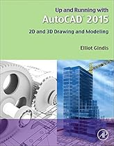 Up and Running with AutoCAD 2015: 2D and 3D Drawing and Modeling