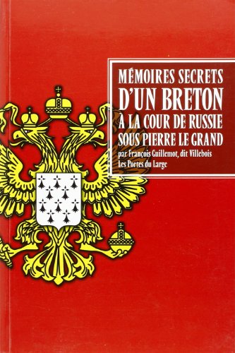 Mémoires secrets d'un Breton à la cour de Russie sous Pierre le Grand