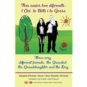 Tres amics ben diferents / Three very different friends: l'Avi, la Néta i la Gossa / the Grandad, the Granddaughter and the Dog (Catalan Edition)