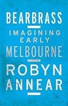 Bearbrass: Imagining Early Melbourne