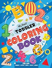 My Best Toddler Coloring Book - Fun with Numbers, Letters, Shapes, Colors, Animals: Big Activity Workbook for 