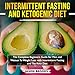 Intermittent Fasting and Ketogenic Diet Bible: The Complete Beginners Guide for Men and Women to Wei by