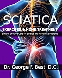 Sciatica Exercises & Home Treatment: Simple, Effective Care For Sciatica and Piriformis Syndrome