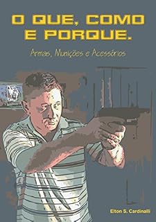 Livro O que, como e porque: Armas, munições e acessórios